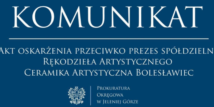 Akt oskarżenia przeciwko prezes spółdzielni Rękodzieła Artystycznego Ceramika Artystyczna Bolesławiec