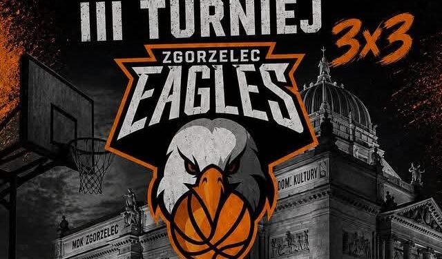 Ruszyły zapisy do III Turnieju Eagles 3×3 w Zgorzelcu. Do wygrania 2 tysiące złotych