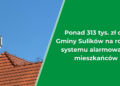 Ponad 313 tys. zł dla Gminy Sulików na rozwój systemu alarmowania mieszkańców