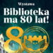 80 lat Miejskiej Biblioteki Publicznej w Zgorzelcu. Wystawa i spotkanie słowno-muzyczne